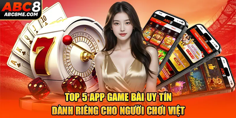 Top 5 App Game Bài Uy Tín Dành Riêng Cho Người Chơi Việt top-5-app-game-bai-uy-tin-danh-rieng-cho-nguoi-choi-viet
